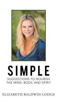 Simple Suggestions To Nourish The Mind, Body, And Spirit