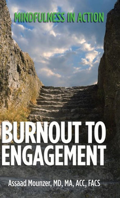 Burnout To Engagement: Mindfulness In Action