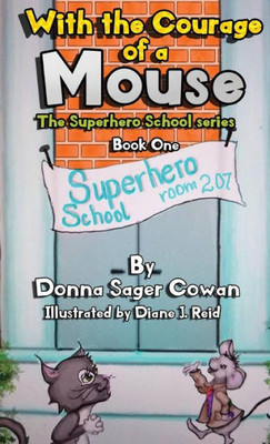 With The Courage Of A Mouse (Superhero School)