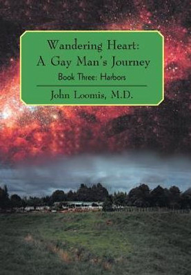 Wandering Heart: A Gay Man'S Journey: Book Three: Harbors