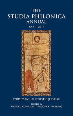 The Studia Philonica Annual Xxx, 2018: Studies In Hellenistic Judaism (The Studia Philonica Annual: Studies In Hellenistic Judaism)