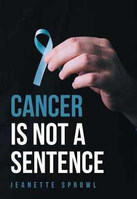 Cancer Is Not A Sentence