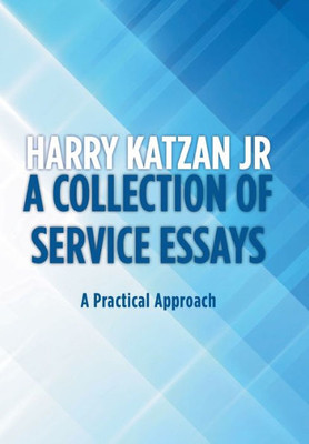 A Collection Of Service Essays: A Practical Approach