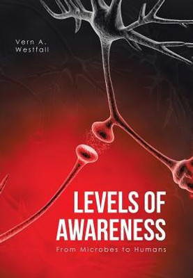Levels Of Awareness: From Microbes To Humans
