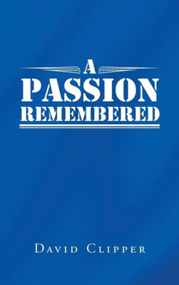 A Passion Remembered