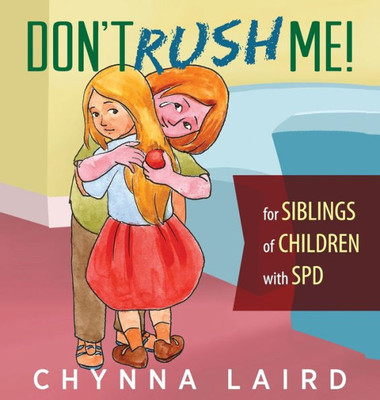 Don'T Rush Me!: For Siblings Of Children With Sensory Processing Disorder (Spd)