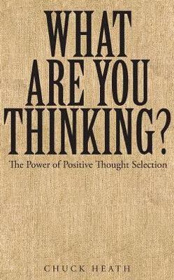 What Are You Thinking: The Power Of Positive Thought Selection