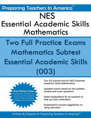 Nes Essential Academic Skills Mathematics: Two Full Practice Exams Mathematics Subtest Essential Academic Skills (003)