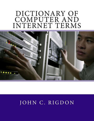 Dictionary Of Computer And Internet Terms (Words R Us Computer Dictionaries)