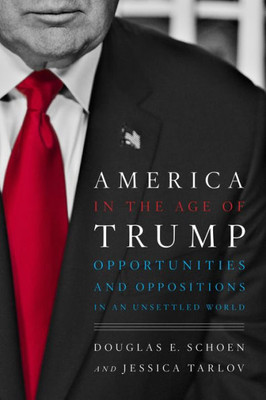 America In The Age Of Trump: Opportunities And Oppositions In An Unsettled World