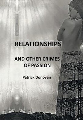 Relationships And Other Crimes Of Passion