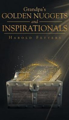 Grandpa'S Golden Nuggets And Inspirationals