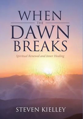 When The Dawn Breaks: Spiritual Renewal And Inner Healing