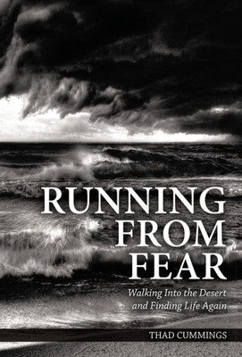 Running From Fear: Walking Into The Desert And Finding Life Again