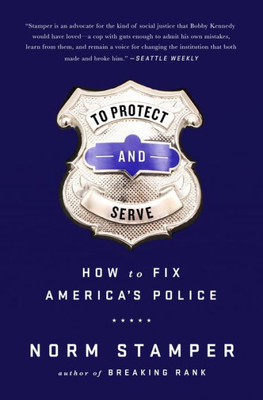 To Protect And Serve: How To Fix AmericaS Police