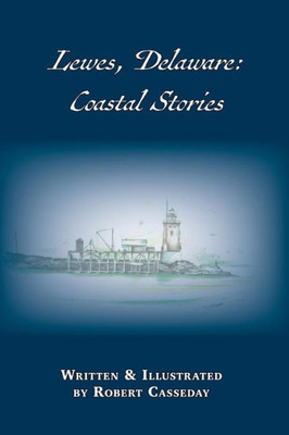 Lewes, Delaware: Coastal Stories
