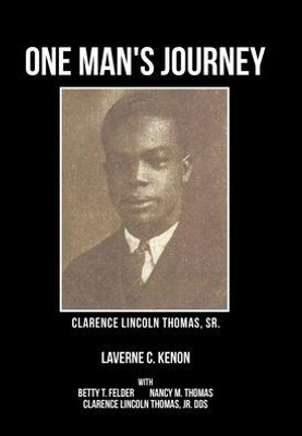 One Man'S Journey Clarence Lincoln Thomas Sr.