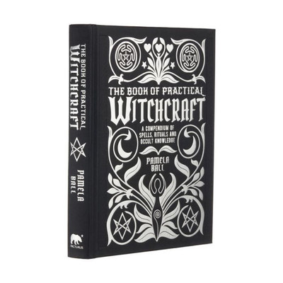 The Book Of Practical Witchcraft: A Compendium Of Spells, Rituals And Occult Knowledge (Mystic Archives, 2)