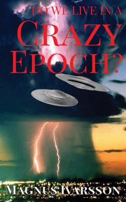 Do We Live In A Crazy Epoch?