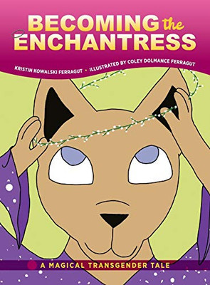 Becoming the Enchantress: A Magical Transgender Tale - Hardcover