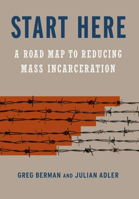 Start Here: A Road Map To Reducing Mass Incarceration