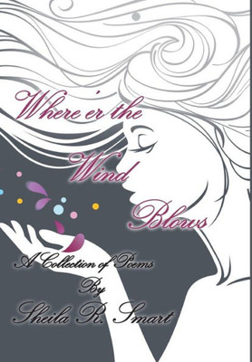 Where'Er The Wind Blows: A Collection Of Poems