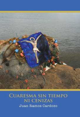 Cuaresma Sin Tiempo Ni Cenizas (Spanish Edition)