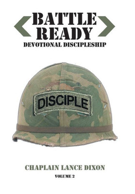 Battle Ready: Devotional Discipleship: Spiritual Training For The Soldier Of The Cross Volume 2