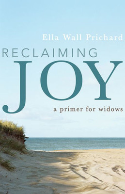 Reclaiming Joy: A Primer For Widows