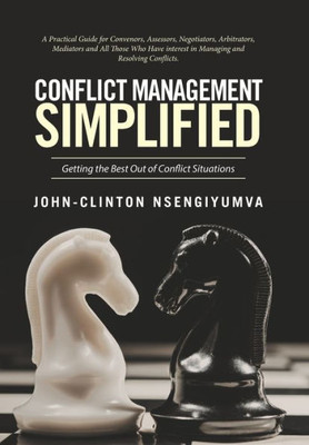 Conflict Management Simplified: Getting The Best Out Of Conflict Situations