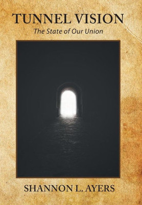 Tunnel Vision: The State Of Our Union