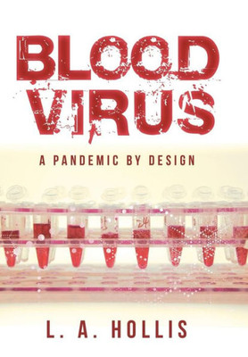 Blood Virus: A Pandemic By Design