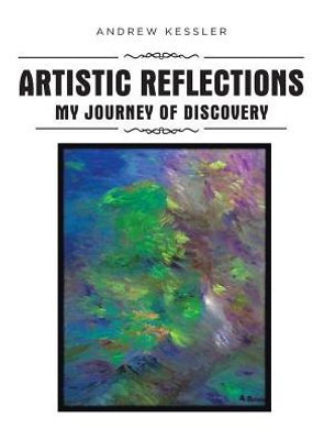 Artistic Reflections: My Journey Of Discovery