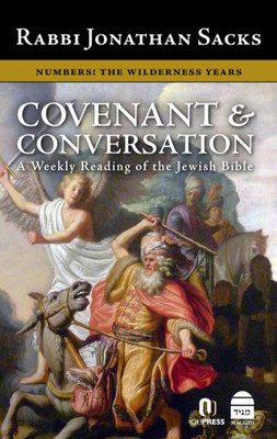 Covenant & Conversation Numbers: The Wilderness Years (Covenant & Conversation: A Weekly Reading Of The Jewish Bible)
