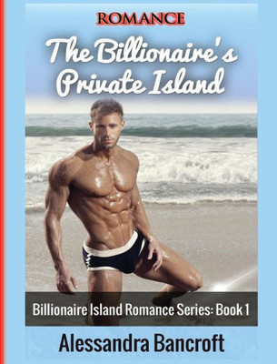 Romance: The Billionaire'S Private Island (Billionaire Island Romance Series: Book 1)