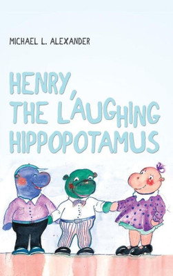 Henry, The Laughing Hippopotamus