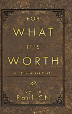 For What It'S Worth: A Poetic View Of ...