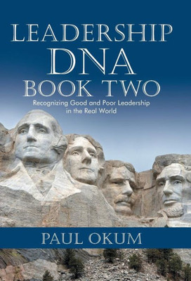 Leadership Dna, Book Two: Recognizing Good And Poor Leadership In The Real World