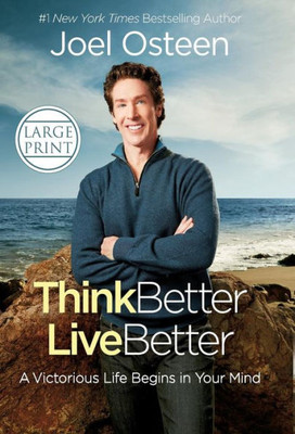 Think Better, Live Better: A Victorious Life Begins In Your Mind