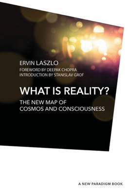 What Is Reality? (A New Paradigm Book)