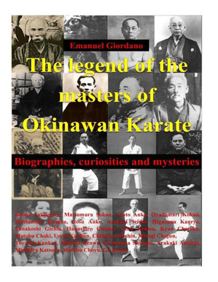 The Legend Of The Masters Of Okinawan Karate. Deluxe Edition: Biographies, Curiosities And Mysteries
