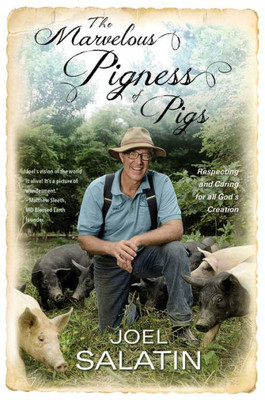 The Marvelous Pigness Of Pigs: Respecting And Caring For All God'S Creation