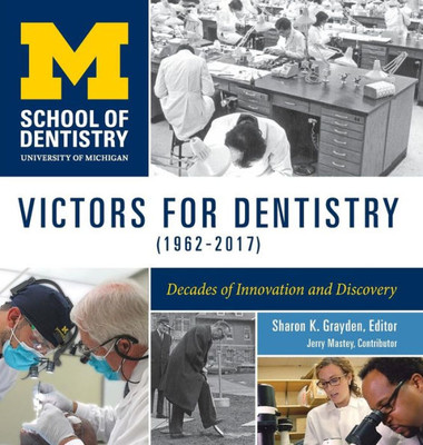 Victors For Dentistry (19622017): Decades Of Innovation And Discovery