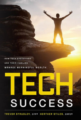 Tech Success: How Tech Executives And Their Families Manage Meaningful Wealth