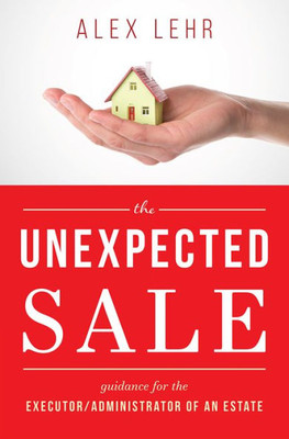 The Unexpected Sale: Guidance For The Executor/Administrator Of An Estate