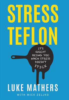 Stress Teflon: It'S Great Being You When Stress Doesn'T Stick