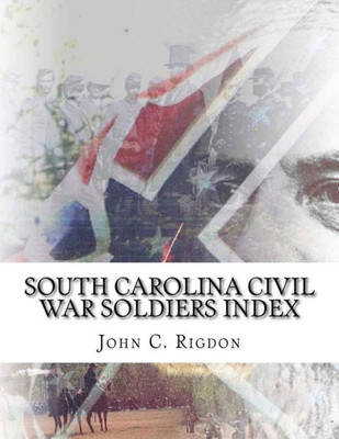 South Carolina Civil War Soldiers Index (Civil War Soldiers Indexes)
