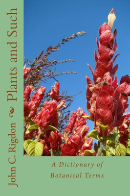 Plants And Such: A Dictionary Of Botanical Terms (Words R Us Dictionaries)