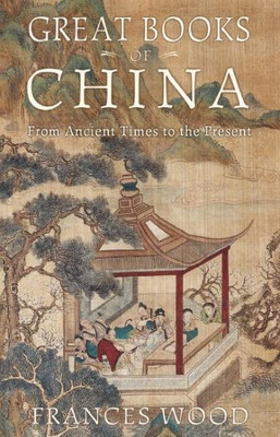 Great Books Of China: From Ancient Times To The Present