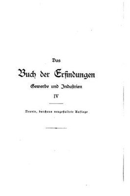 Das Buch Der Erfindungen, Gewerbe Und Industrien - Iv (German Edition)